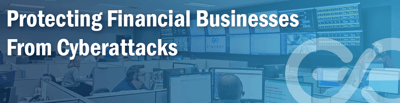 Protecting Financial Businesses From Cyberattacks
